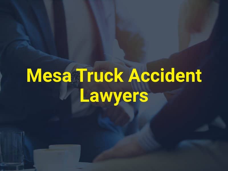 Mesa Truck Accident Lawyers