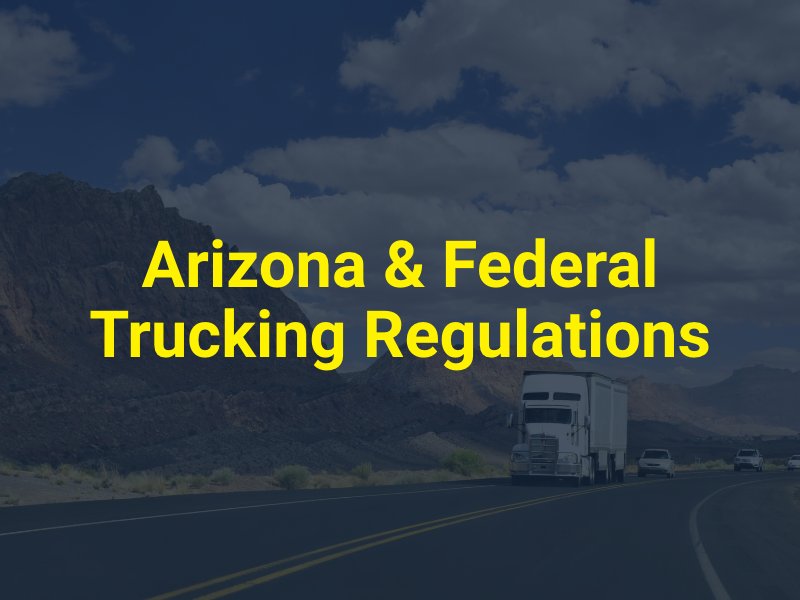 Arizona & Federal Trucking Regulations