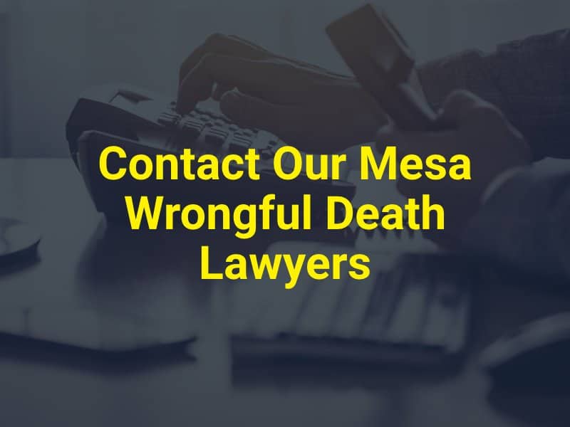 Contact Our Mesa Wrongful Death Lawyers