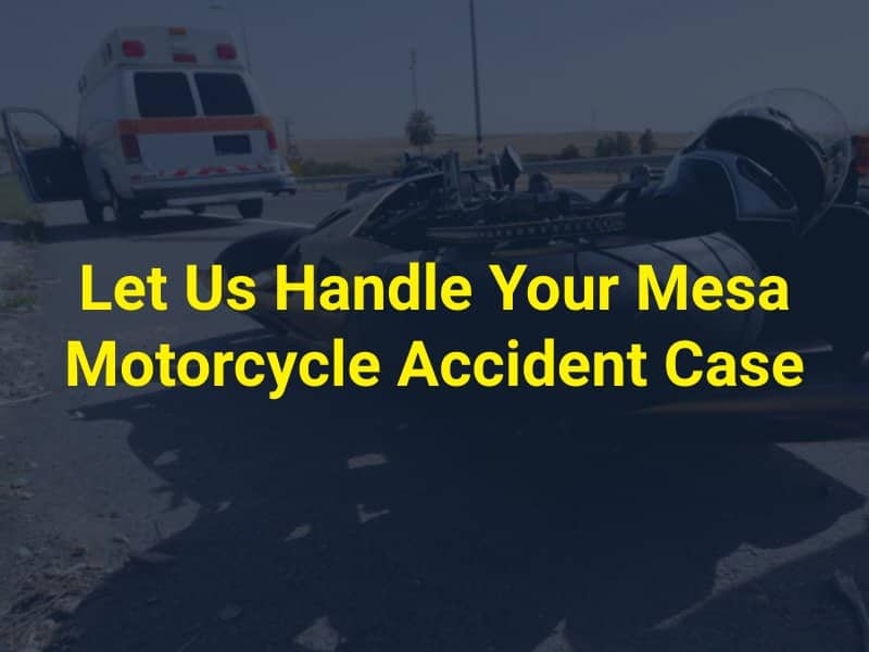 Let Us Handle Your Mesa Motorcycle Accident Case