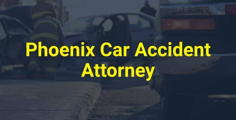 Phoenix Car Accident Attorney