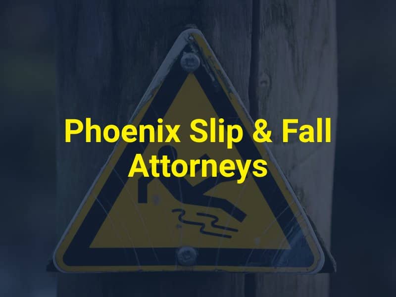 Phoenix Slip & Fall Attorneys