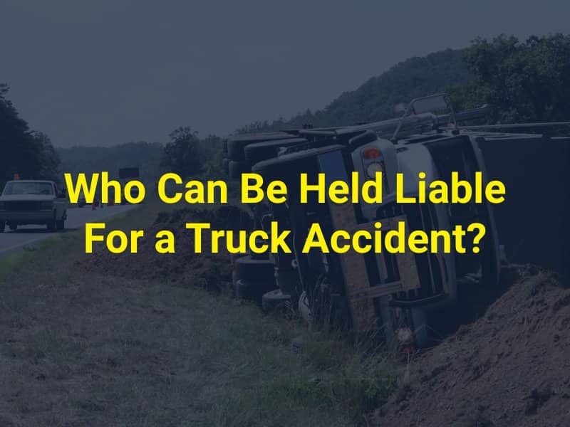 Who Can Be Held Liable For a Truck Accident