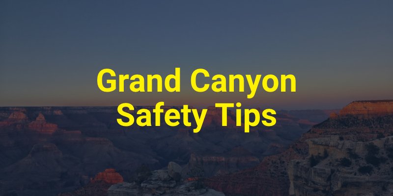 Grand Canyon Safety Tips