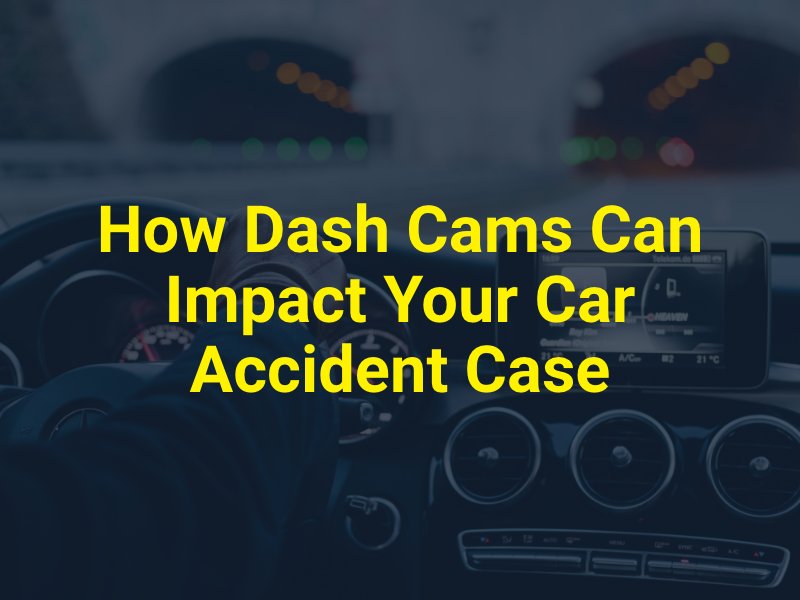 How Dash Cams Can Impact Your Car Accident Case