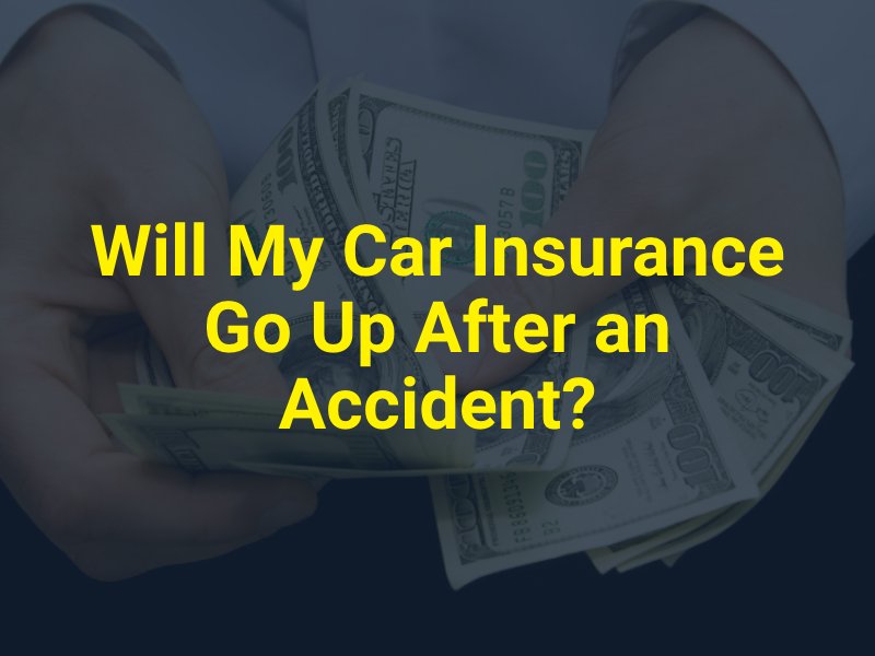 Will My Car Insurance Go Up After an Accident