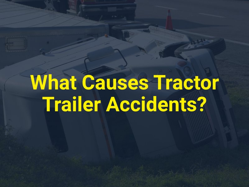 What Causes Tractor Trailer Accidents
