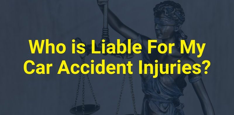 Who is Liable For My Car Accident Injuries