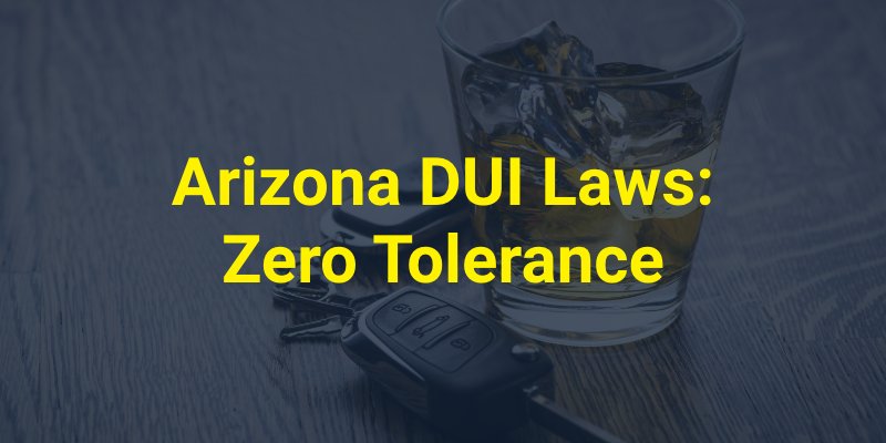 Arizona DUI Laws Zero Tolerance