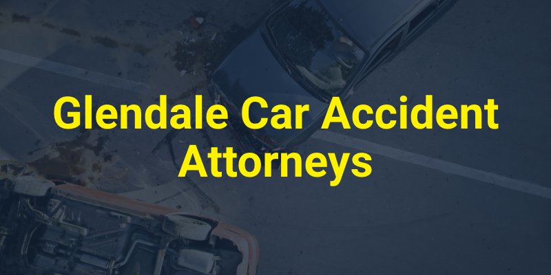Glendale Car Accident Attorneys