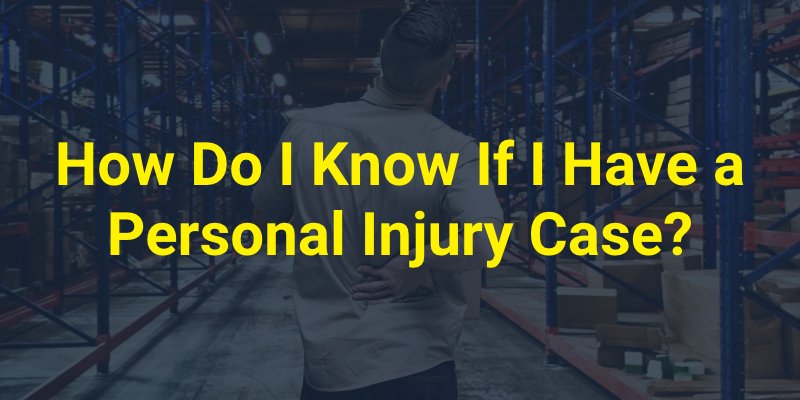 How Do I Know If I Have a Personal Injury Case