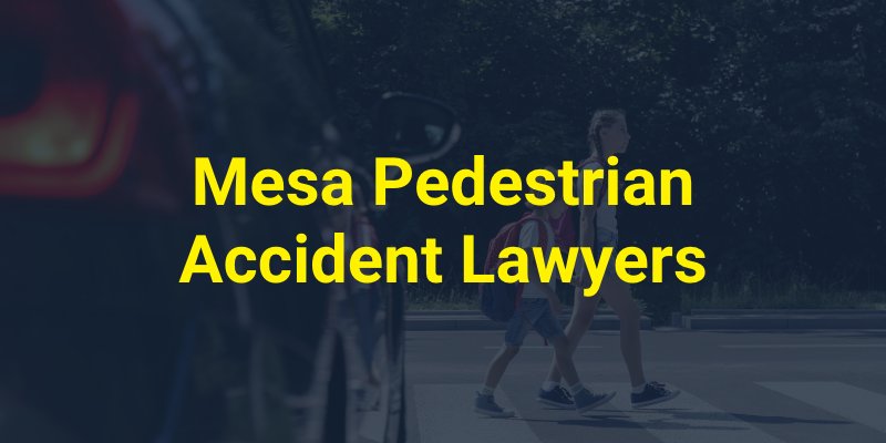 Mesa Pedestrian Accident Lawyers