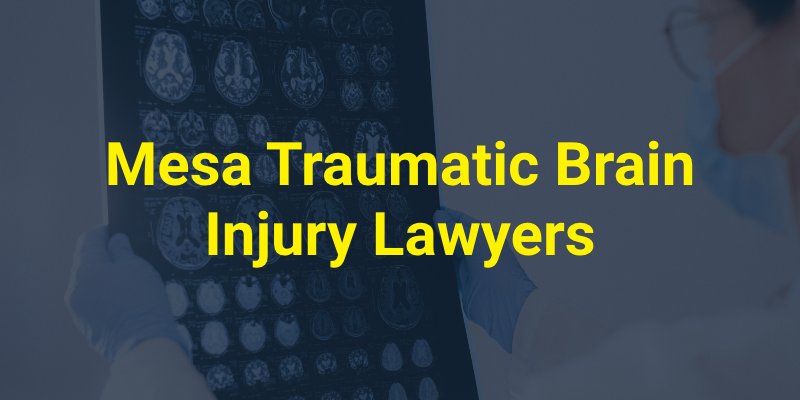 Mesa Traumatic Brain Injury Lawyers