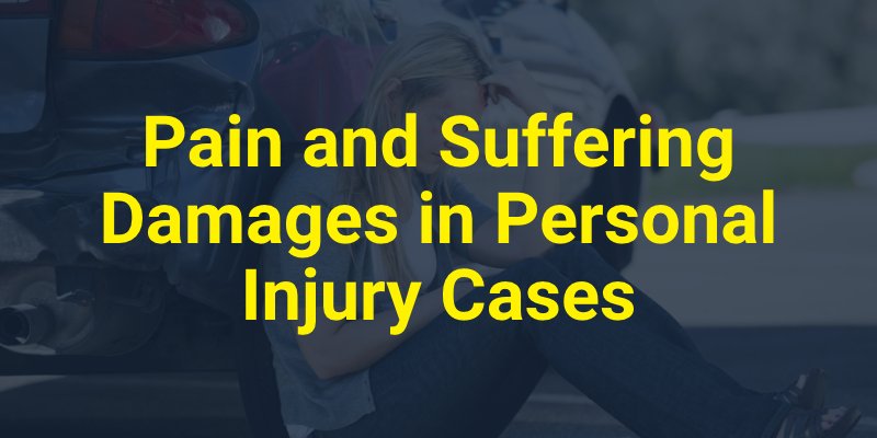 Pain and Suffering Damages in Personal Injury Cases
