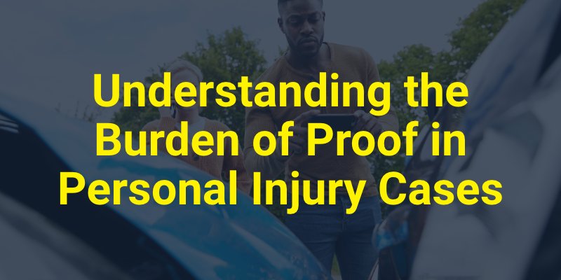 Understanding the Burden of Proof in Personal Injury Cases