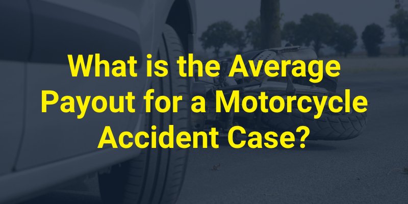 What is the Average Payout for a Motorcycle Accident Case