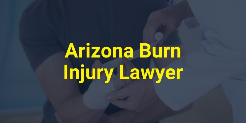 Arizona Burn Injury Lawyer