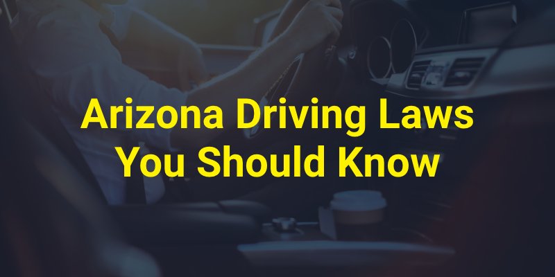 Arizona Driving Laws You Should Know