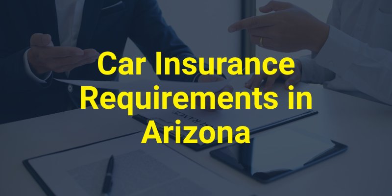 Car Insurance Requirements in Arizona