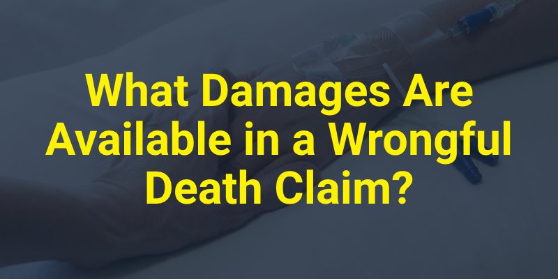 What Damages Are Available in a Wrongful Death Claim