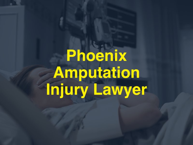 Phoenix Amputation Injury Lawyer