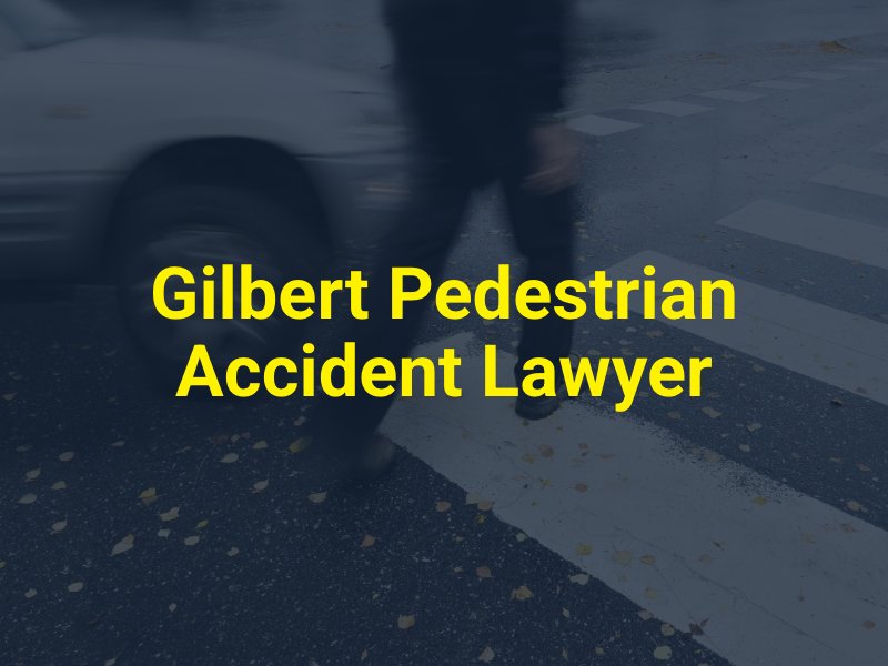 Gilbert-Pedestrian-Accident-attorney